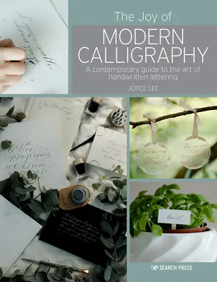 A modern kalligráfia öröme: Útmutató a szép írás művészetéhez - The Joy of Modern Calligraphy: A Guide to the Art of Beautiful Writing