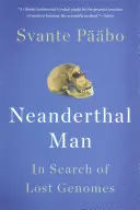 Neandervölgyi ember: Az elveszett genomok nyomában - Neanderthal Man: In Search of Lost Genomes