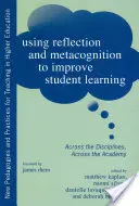 A reflexió és a metakogníció használata a tanulói tanulás javítására: Az Akadémián, a tudományágakon átívelően - Using Reflection and Metacognition to Improve Student Learning: Across the Disciplines, Across the Academy