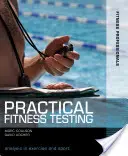 Gyakorlati fitneszvizsgálat - Analízis a testmozgásban és a sportban - Practical Fitness Testing - Analysis in Exercise and Sport