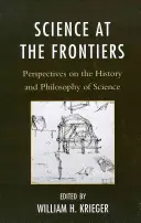 Tudomány a határoknál: A tudomány történetének és filozófiájának perspektívái - Science at the Frontiers: Perspectives on the History and Philosophy of Science