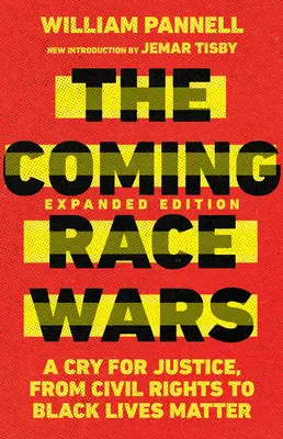 A közelgő faji háborúk: Kiáltás az igazságosságért, a polgárjogoktól a Black Lives Matterig - The Coming Race Wars: A Cry for Justice, from Civil Rights to Black Lives Matter