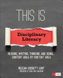 Ez a fegyelmi műveltség: Reading, Writing, Thinking, and Doing . . . . Tartalmi területenként - This Is Disciplinary Literacy: Reading, Writing, Thinking, and Doing . . . Content Area by Content Area