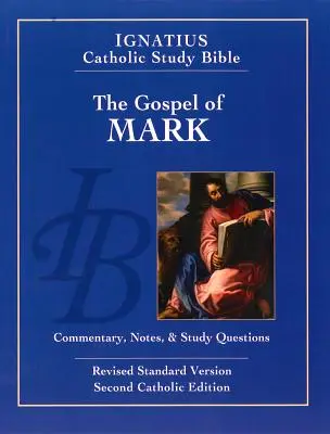 A Márk szerinti evangélium (2. kiadás): Ignatius Katolikus Tanulmányi Biblia - The Gospel According to Mark (2nd Ed.): Ignatius Catholic Study Bible