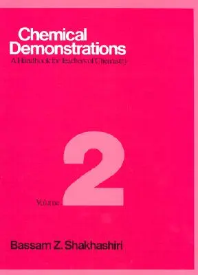 Kémiai szemléltetések, 2. kötet, 2. kötet: Kézikönyv a kémiatanárok számára - Chemical Demonstrations, Volume 2, 2: A Handbook for Teachers of Chemistry