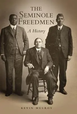 A Seminole Freedmen, 2. kötet: Történelem - The Seminole Freedmen, Volume 2: A History