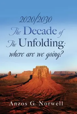 2020/2030: A kibontakozás évtizede: merre tartunk? - 2020/2030: The Decade of The Unfolding: where are we going?