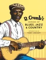 R. Crumb's Heroes of Blues, Jazz & Country [CD-hanggal] - R. Crumb's Heroes of Blues, Jazz & Country [With CD Audio]