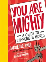 Hatalmasak vagytok - Útmutató a világ megváltoztatásához - You Are Mighty - A Guide to Changing the World