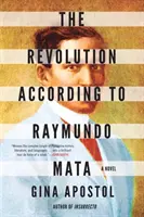 A forradalom Raymundo Mata szerint - Revolution According To Raymundo Mata