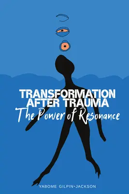 Átalakulás a trauma után: A rezonancia ereje - Transformation After Trauma: The Power of Resonance