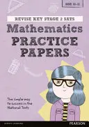 Pearson REVISE Key Stage 2 SATs Mathematics Revision Practice Papers - otthoni tanuláshoz és a 2022-es vizsgákhoz - Pearson REVISE Key Stage 2 SATs Mathematics Revision Practice Papers - for home learning and the 2022 exams