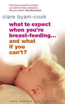 Mire számíts, ha szoptatsz ... és mi van, ha nem tudsz? - What to Expect When You're Breast-Feeding . . . and What If You Can't?