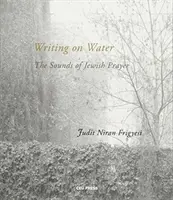 Írás a vízről: A zsidó ima hangjai - Writing on Water: The Sounds of Jewish Prayer