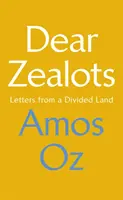 Kedves zelóták - levelek egy megosztott országból - Dear Zealots - Letters from a Divided Land