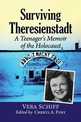 Túlélni Theresienstadtot: Egy tinédzser visszaemlékezései a holokausztról - Surviving Theresienstadt: A Teenager's Memoir of the Holocaust