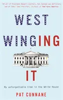 West Winging It: Felejthetetlen időszakom a Fehér Házban - West Winging It: My unforgettable time in the White House