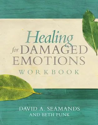 A sérült érzelmek gyógyítása munkafüzet - Healing for Damaged Emotions Workbook