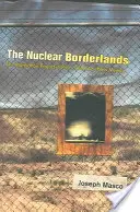 A nukleáris határvidék: A Manhattan-projekt a hidegháború utáni Új-Mexikóban - The Nuclear Borderlands: The Manhattan Project in Post-Cold War New Mexico