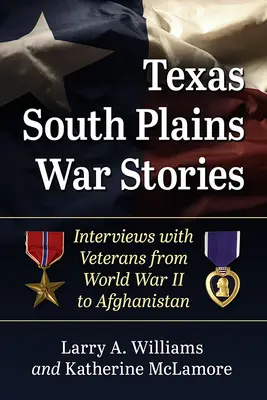 Texas South Plains War Stories: Interjúk veteránokkal a II. világháborútól Afganisztánig - Texas South Plains War Stories: Interviews with Veterans from World War II to Afghanistan