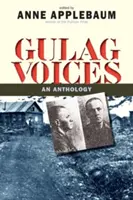 Gulag hangjai: Antológia - Gulag Voices: An Anthology