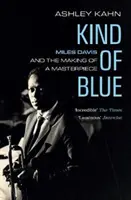 Kind of Blue - Miles Davis és egy mestermű elkészülte - Kind of Blue - Miles Davis and the Making of a Masterpiece