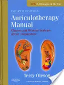 Auriculoterápiás kézikönyv: A fülakupunktúra kínai és nyugati rendszerei - Auriculotherapy Manual: Chinese and Western Systems of Ear Acupuncture