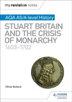 A felülvizsgálati jegyzeteim: AQA AS/A-level History: Britannia és a monarchia válsága, 1603-1702 - My Revision Notes: AQA AS/A-level History: Stuart Britain and the Crisis of Monarchy, 1603-1702