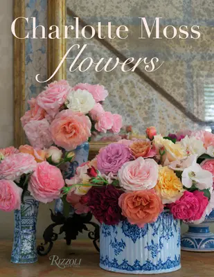 Charlotte Moss Virágok - Charlotte Moss Flowers