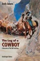 Egy cowboy naplója: A Narrative of the Old Trail Days - The Log of a Cowboy: A Narrative of the Old Trail Days