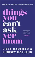 Dolgok, amiket nem kérdezhetsz anyádtól - Things You Can't Ask Yer Mum