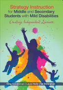 Stratégiai oktatás enyhe fogyatékossággal élő közép- és középiskolás tanulók számára: Független tanulók létrehozása - Strategy Instruction for Middle and Secondary Students with Mild Disabilities: Creating Independent Learners