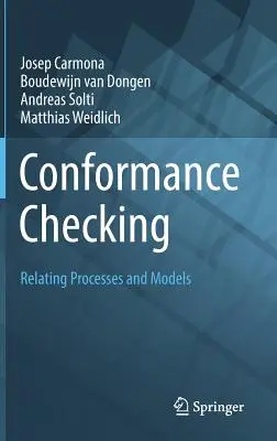 Megfelelőség-ellenőrzés: Folyamatok és modellek összekapcsolása - Conformance Checking: Relating Processes and Models