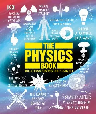 The Physics Book: Nagy ötletek egyszerűen magyarázva - The Physics Book: Big Ideas Simply Explained