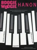 Boogie-Woogie Hanon: Progressive Exercises: Boogie Boogie Boogie: Felülvizsgált kiadás - Boogie-Woogie Hanon: Progressive Exercises: Revised Edition