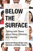 A felszín alatt: Beszélgetés tizenévesekkel a fajról, etnikumról és identitásról - Below the Surface: Talking with Teens about Race, Ethnicity, and Identity