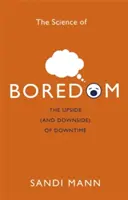 Az unalom tudománya: A leállás előnyei (és hátrányai) - The Science of Boredom: The Upside (and Downside) of Downtime