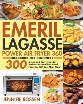 Emeril Lagasse Power Air Fryer 360 szakácskönyv kezdőknek - Emeril Lagasse Power Air Fryer 360 Cookbook for Beginners