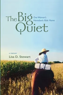 A nagy csend: Egy nő hazalovaglása lóháton - The Big Quiet: One Woman's Horseback Ride Home