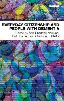 A mindennapi polgárság és a demenciában szenvedő emberek - Everyday Citizenship and People with Dementia