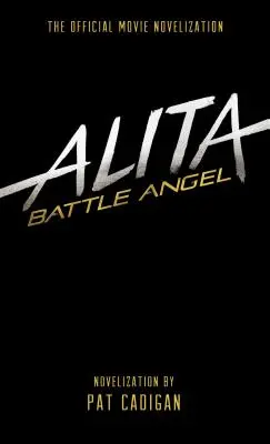 Alita: Bojový anděl - oficiální filmová novelizace - Alita: Battle Angel - The Official Movie Novelization