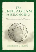 A hovatartozás Enneagramja: Az önelfogadás együttérző utazása - The Enneagram of Belonging: A Compassionate Journey of Self-Acceptance