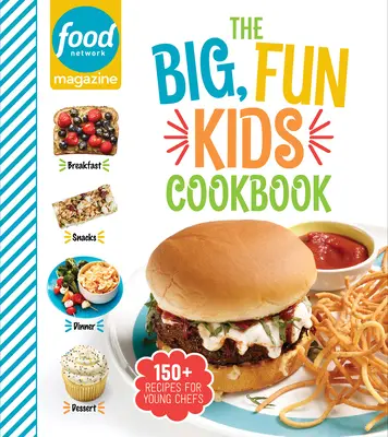 Food Network Magazine a Nagy, szórakoztató gyerek szakácskönyv: 150+ recept fiatal szakácsoknak - Food Network Magazine the Big, Fun Kids Cookbook: 150+ Recipes for Young Chefs