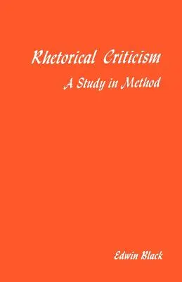 Retorikai kritika: A Study In Method - Rhetorical Criticism: A Study In Method