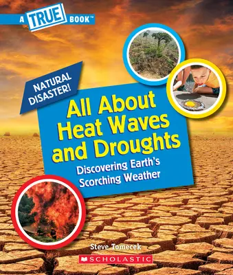 Mindent a hőhullámokról és az aszályokról (Igazi könyv: Természeti katasztrófák) - All about Heat Waves and Droughts (a True Book: Natural Disasters)