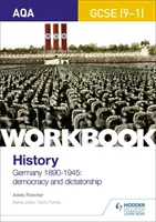 AQA GCSE (9-1) History Workbook: Germany, 1890-1945: Demokrácia és diktatúra - AQA GCSE (9-1) History Workbook: Germany, 1890-1945: Democracy and Dictatorship