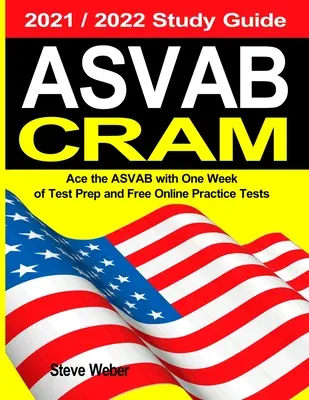 ASVAB Cram: Ace the ASVAB with One Week of Test Prep and Free Online Practice Tests 2021 / 2022 Study Guide (Egy hét teszt előkészítéssel és ingyenes online gyakorlati tesztekkel) - ASVAB Cram: Ace the ASVAB with One Week of Test Prep And Free Online Practice Tests 2021 / 2022 Study Guide