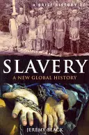 A rabszolgaság rövid története: A New Global History - A Brief History of Slavery: A New Global History