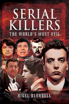 Sorozatgyilkosok: A világ leggonoszabbjai - Serial Killers: The World's Most Evil