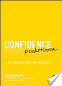 Bizalom zsebkönyv: Kis gyakorlatok az önbizalomteljes életért - Confidence Pocketbook: Little Exercises for a Self-Assured Life